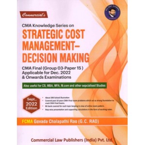 Commercial's CMA Knowledge Series On Strategic Cost Management - Decision Making for CMA Final Grp III Paper 15 December 2022 Exam by FCMA Govada Chalapathi Rao (G. C. Rao)